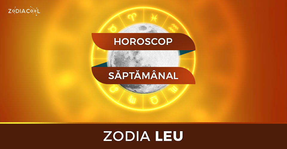 Horoscop saptamanal 26 Octombrie - 1 Noiembrie 2020 pentru zodia Leu Horoscop saptamanal 26 Octombrie - 1 Noiembrie 2020 pentru zodia Leu