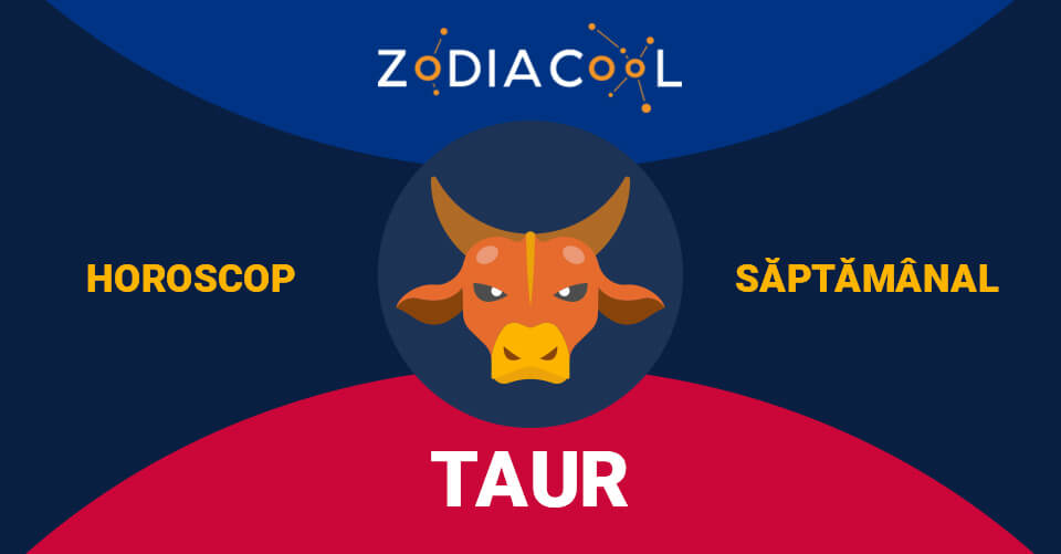 Horoscop saptamanal 10-16 August 2020 pentru zodia Taur Horoscop saptamanal 10-16 August 2020 pentru zodia Taur