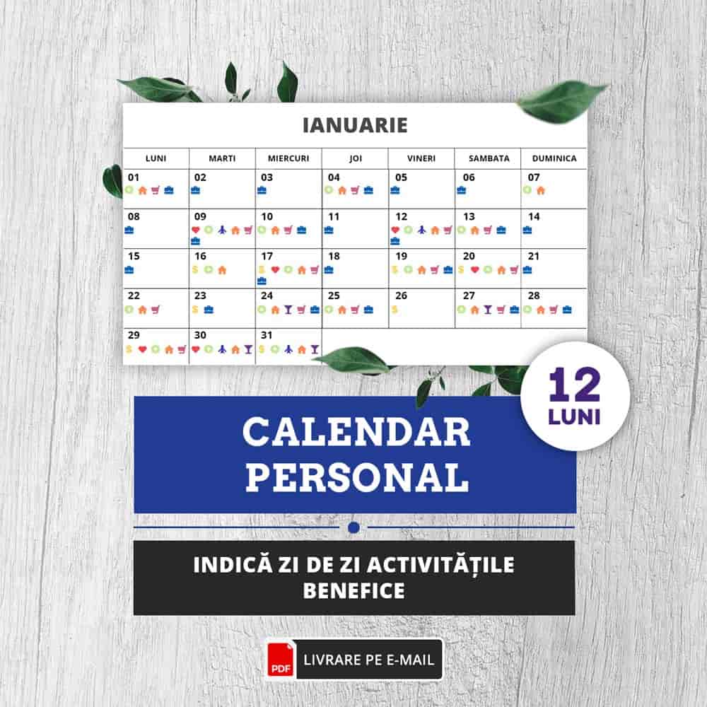 Calendar personal 12 luni, instrument util care indica zi de zi ce activitate este benefica
