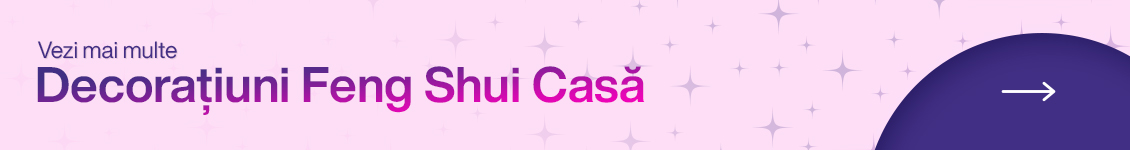 DECORAȚIUNI FENG SHUI CASA